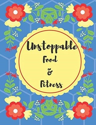 Unstoppable Food & Fitness Journal notebook and planner , Exerci