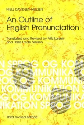 Outline of English Pronunciation: 3rd Revised Edition by Niels Davidsen-Nielsen