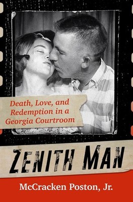 Zenith Man: Death, Love & Redemption in a Georgia Courtroom by McCracken King Po