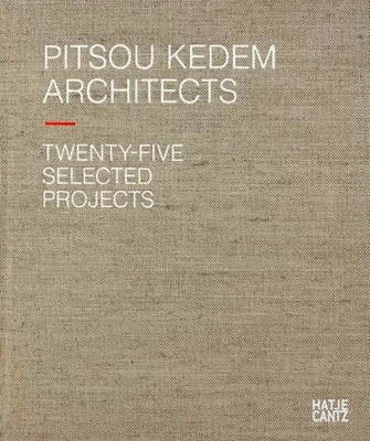 Pitsou Kedem Architects : Twenty-five Selected Projects, Hardcover by Kedem, ...
