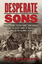 Desperate Sons: Samuel Adams, Patrick Henry, John Hancock, and the Secret - GOOD