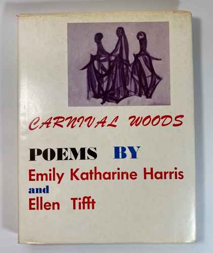 Carnival Woods Poems By Emily Katharine Harris & Ellen Tifft Signed 1st, 1972 - Imagen 2 de 10