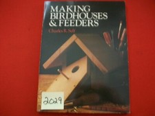 MAKING BIRDHOUSES  FEEDERS BY CHARLES R. SELF 1985 S/C GOOD COND. ORNITHOLOGY