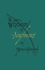 The Witchery of Archery Book~A True Classic!~Enhanced Reprint~long bow~NEW!