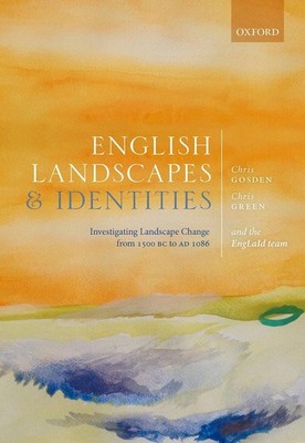 English Landscapes and Identities: Investigating Landscape Change from 1500 BC t
