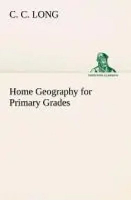 C. C. Long | Home Geography for Primary Grades | Taschenbuch | Englisch (2013)