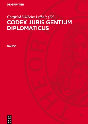Gottfried Wilhelm Leibniz | Codex juris gentium diplomaticus, Band 1, Codex...