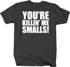 Your Killing Me Smalls Mens Tshirt for Men Dark Gray