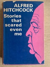 Stories That Scared Even Me. Alfred Hitchcock. Reinhardt 1967. H/B, 1st.