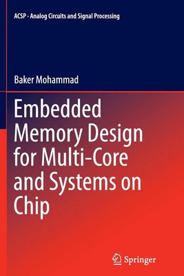 Baker Mohammad | Embedded Memory Design for Multi-Core and Systems on Chip
