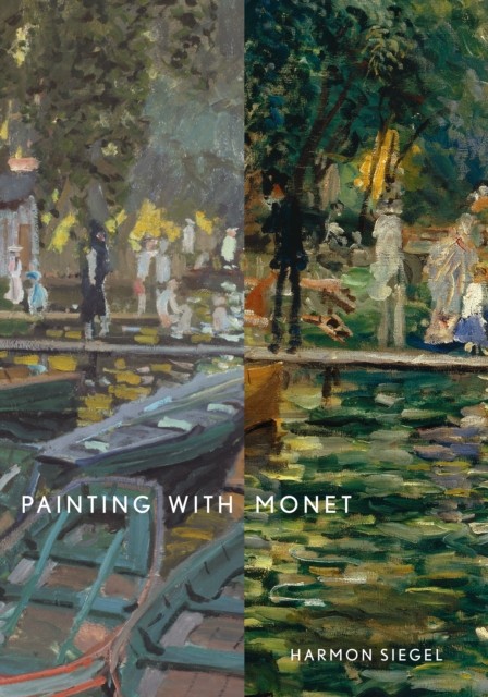 Painting with Monet by Harmon Siegel (Hardback Book)