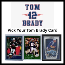 Tom Brady Pick Your Card 2002 - Present Topps, Chrome, Panini, Donruss, UD