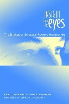 Insight from the Eyes: The Science of Efffective Reading Instruction by 