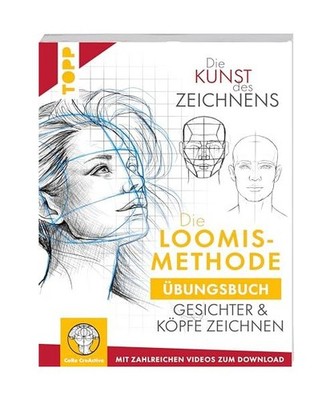 Die Kunst des Zeichnens. Die Loomis-Methode Übungsbuch: Gesichter und Köpfe ze