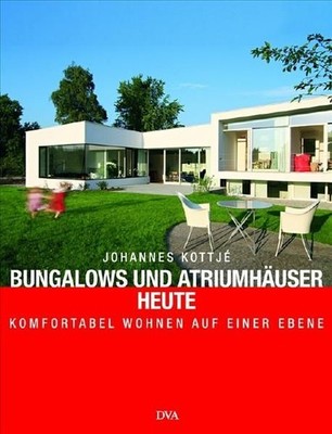 Bungalows und Atriumhäuser heute - -: Komfortabel wohnen auf einer Ebene K 46236