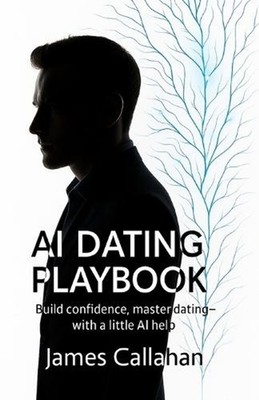 AI Dating Playbook by James Callahan Paperback Book