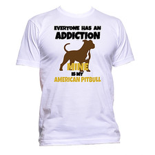 Short Sleeve T-Shirt: Everyone Has an Addiction - Mine is my AMERICAN PITBULL