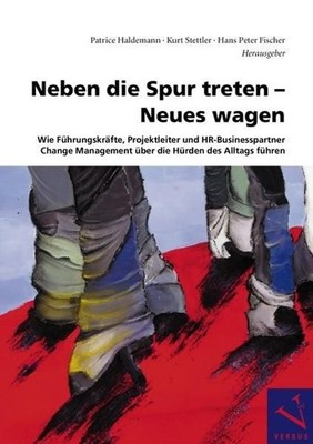 Neben die Spur treten - Neues wagen : wie Führungskräfte, Projektleiter und HR-B