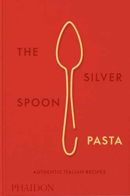 The Silver Spoon Pasta: Authentic - Hardcover, by The Silver Spoon - Very Good