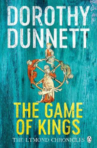 The Game Of Kings: The Lymond Chronicles Book One (The Lymond Chronicles)