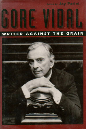 JAY PARINI - Gore Vidal: Writer Against the Grain - Picture 1 of 1