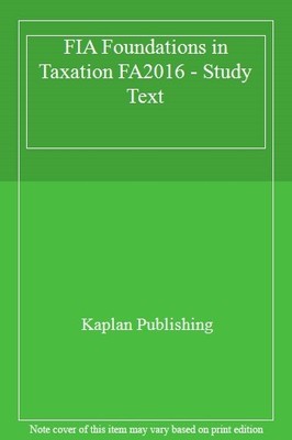 FIA Foundations in Taxation FA2016 - Study Text, Publishing 9781784156565 New..