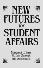 Margaret J. Barr M. Lee Upcraft New Futures for Student Affairs (Hardback)