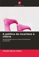 A PolíTica Da Incerteza à VitóRia Yoselin GarcíA Colina Taschenbuch 2024