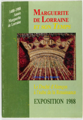 Marguerite von Lothringen und ihre Zeit Das Herzogtum Alençon Morgenröte Renaissance 1988