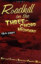 Roadkill on the Three-Chord Highway : Art and Trash in American P