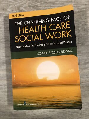 The Changing Face of Health Care Social Work : Opportunities and Challenges for