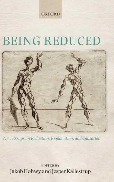 Being Reduced | New Essays On Reduction, Explanation, And Causation | Buch-image