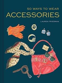50 Ways to Wear Accessories von Friedman, Lauren | Buch | Zustand sehr gut