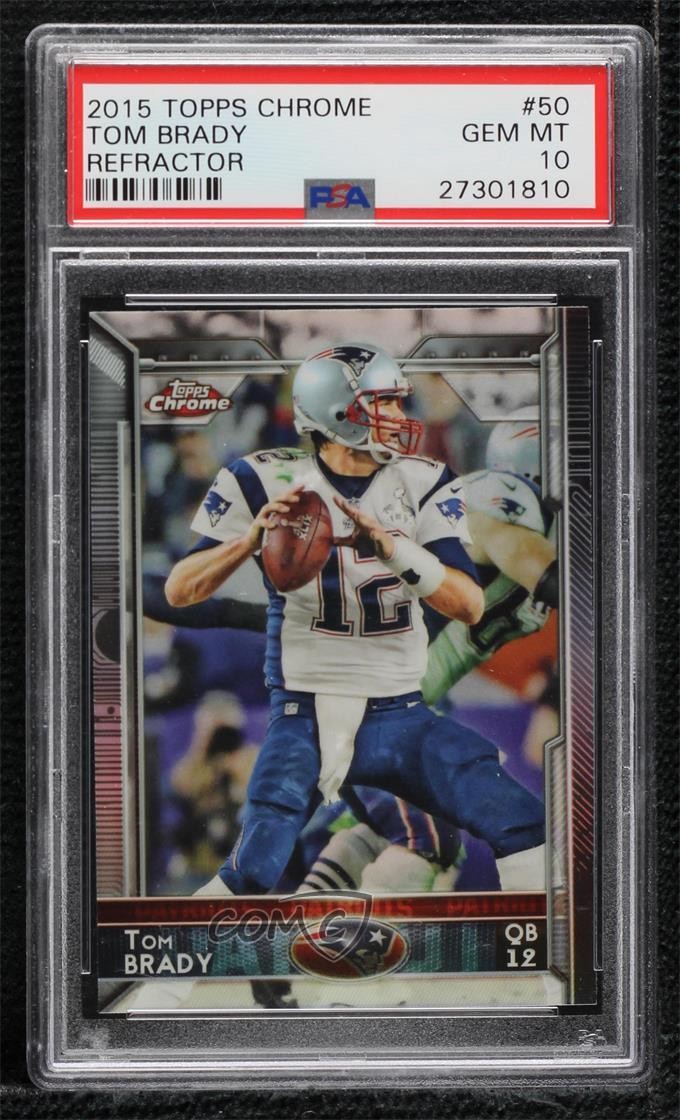 2015 Topps Chrome Refractor Tom Brady #50 PSA 10 GEM MT