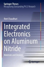 Integrated Electronics on Aluminum Nitride: Materials and Devices by Reet Chaudh