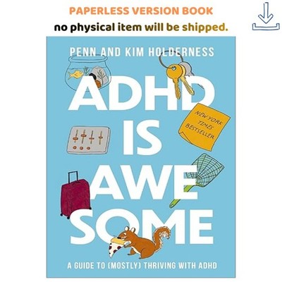 ADHD is Awesome: A Guide to (Mostly) Thriving wit, Penn Holderness 2024