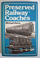 Preserved Railway Carriages,Michael Harris,1st Ed HB,1976,Intact DJ,Illustd.