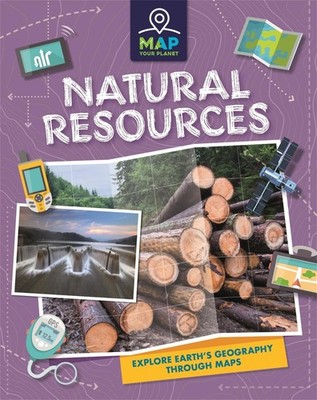 Map Your Planet: Natural Resources by Annabel Savery Paperback Book