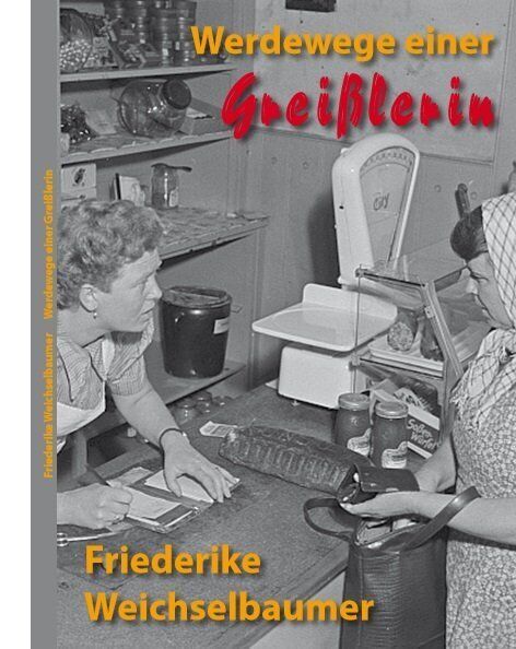 Thumbnail - Werdewege Einer Greißlerin | Friederike Weichselbaumer | 2018 |