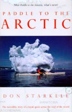 Paddle to the Arctic: The Incredible Story of a Kayak Quest Across t - VERY GOOD