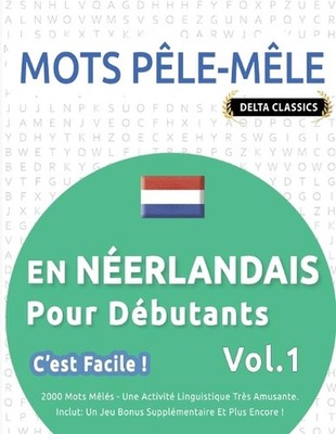 Mots Ple-Mle En Nerlandais Pour Dbutants - c'Est Facile ! - Vol.1 - Delta Classi