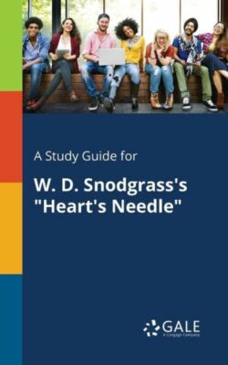 A Study Guide for W  D  Snodgrass's Heart's Needle