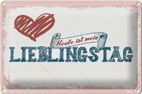 Blechschild Spruch 30X20 Cm Heute Ist Mein Lieblingstag Deko Schild Tin Sign