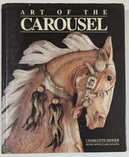 Art of the Carousel by Charlotte Dinger 1985 Horse Carving Dentzel Spillman VTG