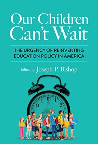 Our Children Can't Wait: The Urgency of Reinven. (editor)**