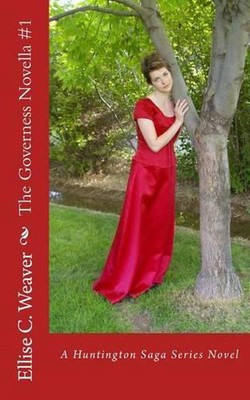 The Governess Novella #1: A Huntington Saga Series Novel by Ellise Weaver (Engli
