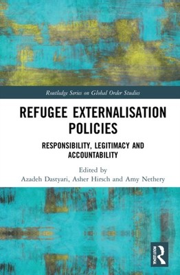 Dastyari - Refugee Externalisation Policies  Responsibility Legitimac - X555z