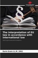 The Interpretation Of Eu Law In Accordance With International Law M. Taschenbuch