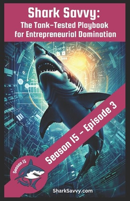 #ad Shark Savvy: Shark Tank S15: E3 The Tank Tested Playbook for Entrepreneurial D AU $37.37