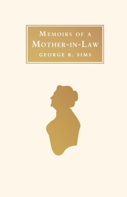 Memoirs of a Mother in Law Annotated Edition by George R. Sims (Paperback Book)